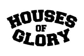 Houses of Glory